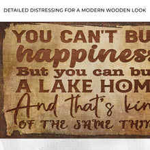 Load image into Gallery viewer, You Can't Buy Happiness But You Can Buy A Lake Home Sign