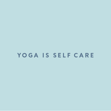Load image into Gallery viewer, Yoga Is Self Care